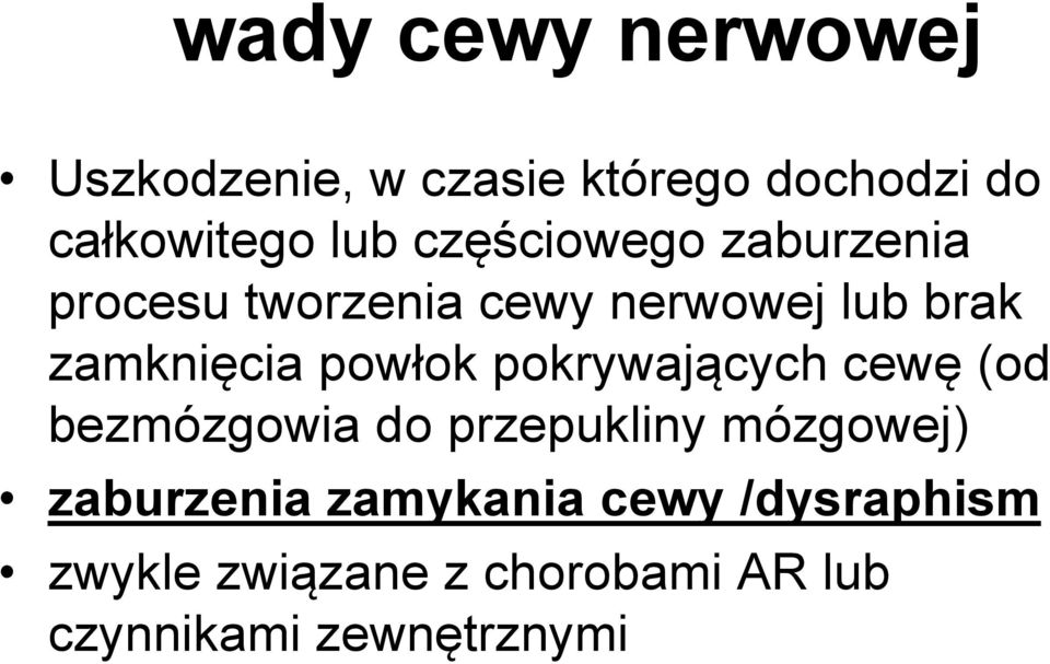 powłok pokrywających cewę (od bezmózgowia do przepukliny mózgowej) zaburzenia