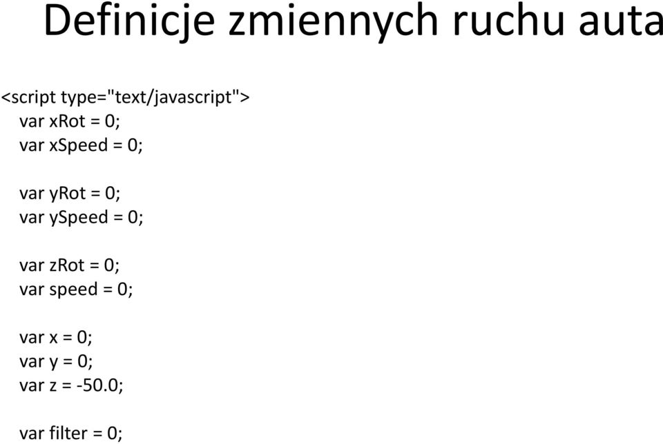 0; var yrot = 0; var yspeed = 0; var zrot = 0; var