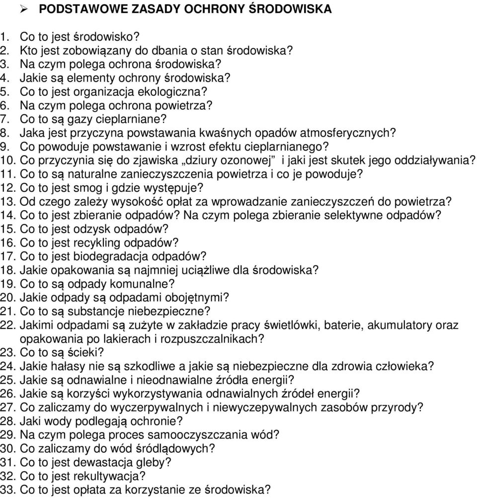 Co powoduje powstawanie i wzrost efektu cieplarnianego? 10. Co przyczynia się do zjawiska dziury ozonowej i jaki jest skutek jego oddziaływania? 11.