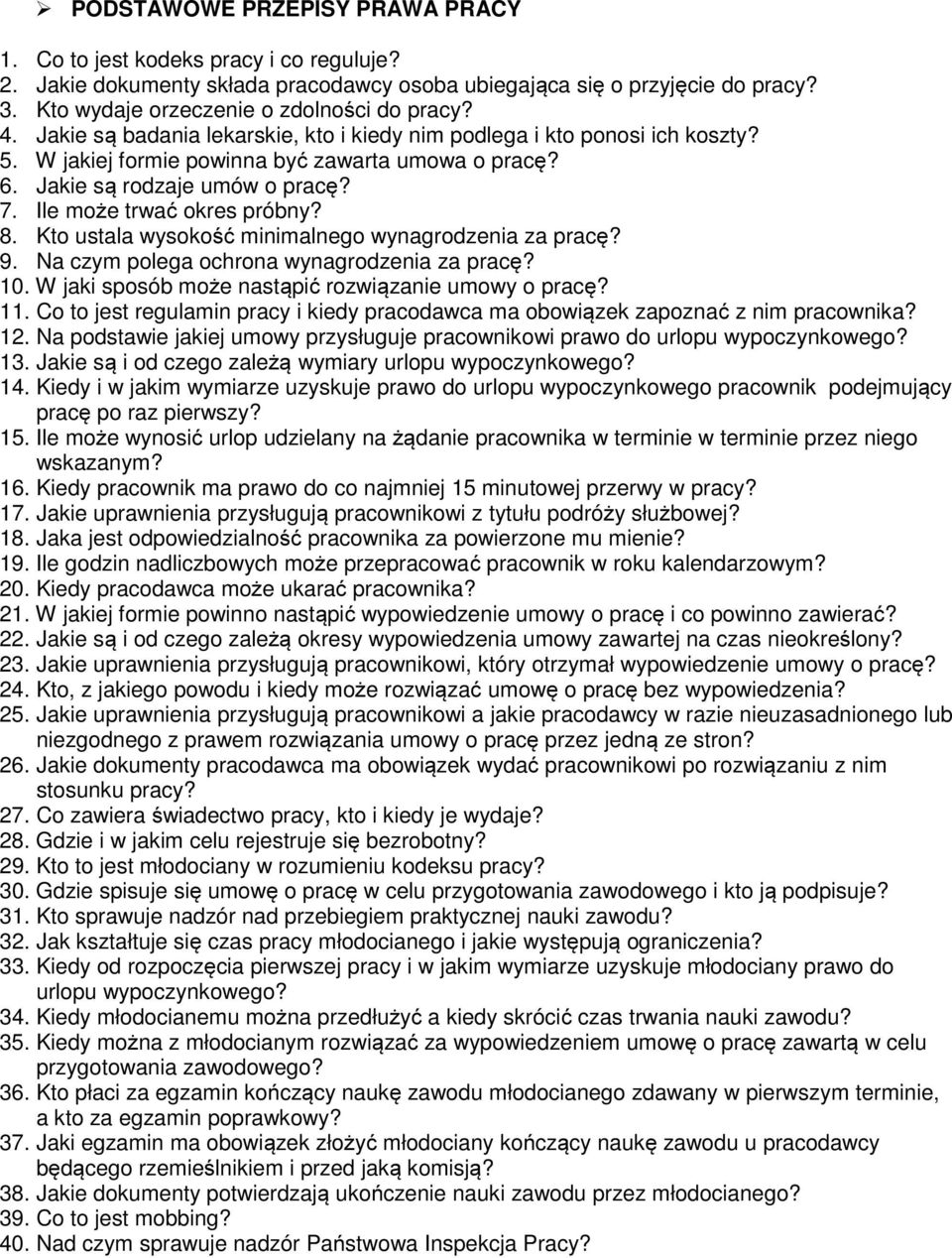 8. Kto ustala wysokość minimalnego wynagrodzenia za pracę? 9. Na czym polega ochrona wynagrodzenia za pracę? 10. W jaki sposób może nastąpić rozwiązanie umowy o pracę? 11.