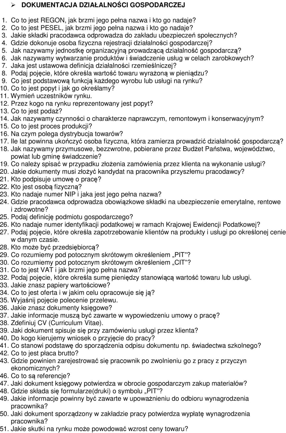 Jak nazywamy jednostkę organizacyjną prowadzącą działalność gospodarczą? 6. Jak nazywamy wytwarzanie produktów i świadczenie usług w celach zarobkowych? 7.