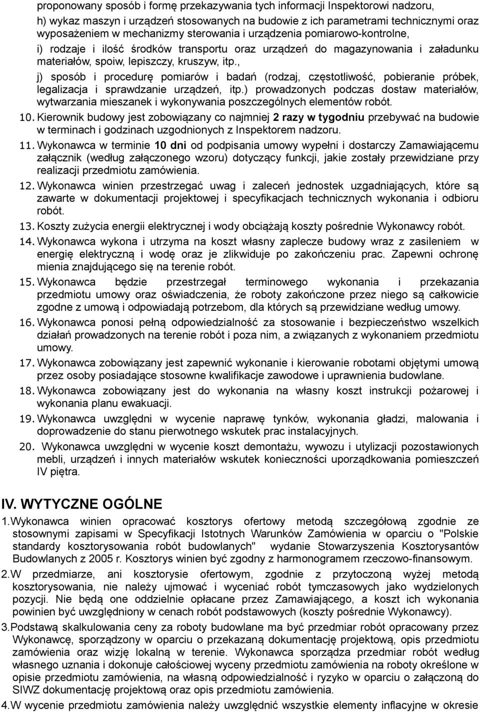 , j) sposób i procedurę pomiarów i badań (rodzaj, częstotliwość, pobieranie próbek, legalizacja i sprawdzanie urządzeń, itp.