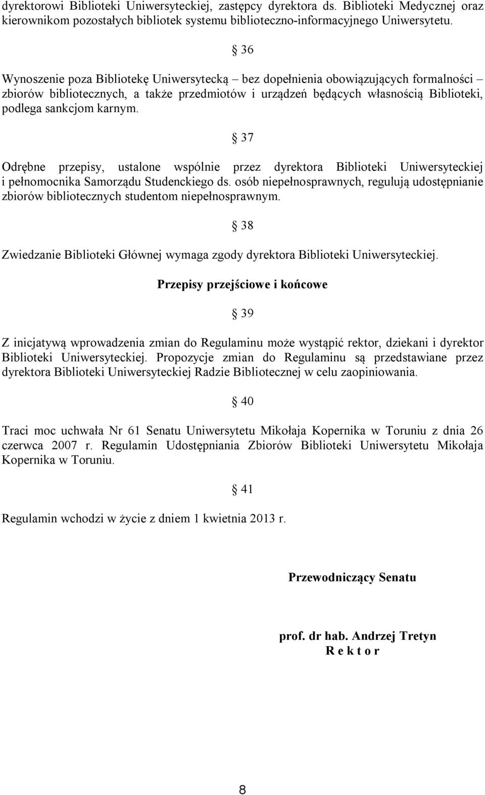 37 Odrębne przepisy, ustalone wspólnie przez dyrektora Biblioteki Uniwersyteckiej i pełnomocnika Samorządu Studenckiego ds.