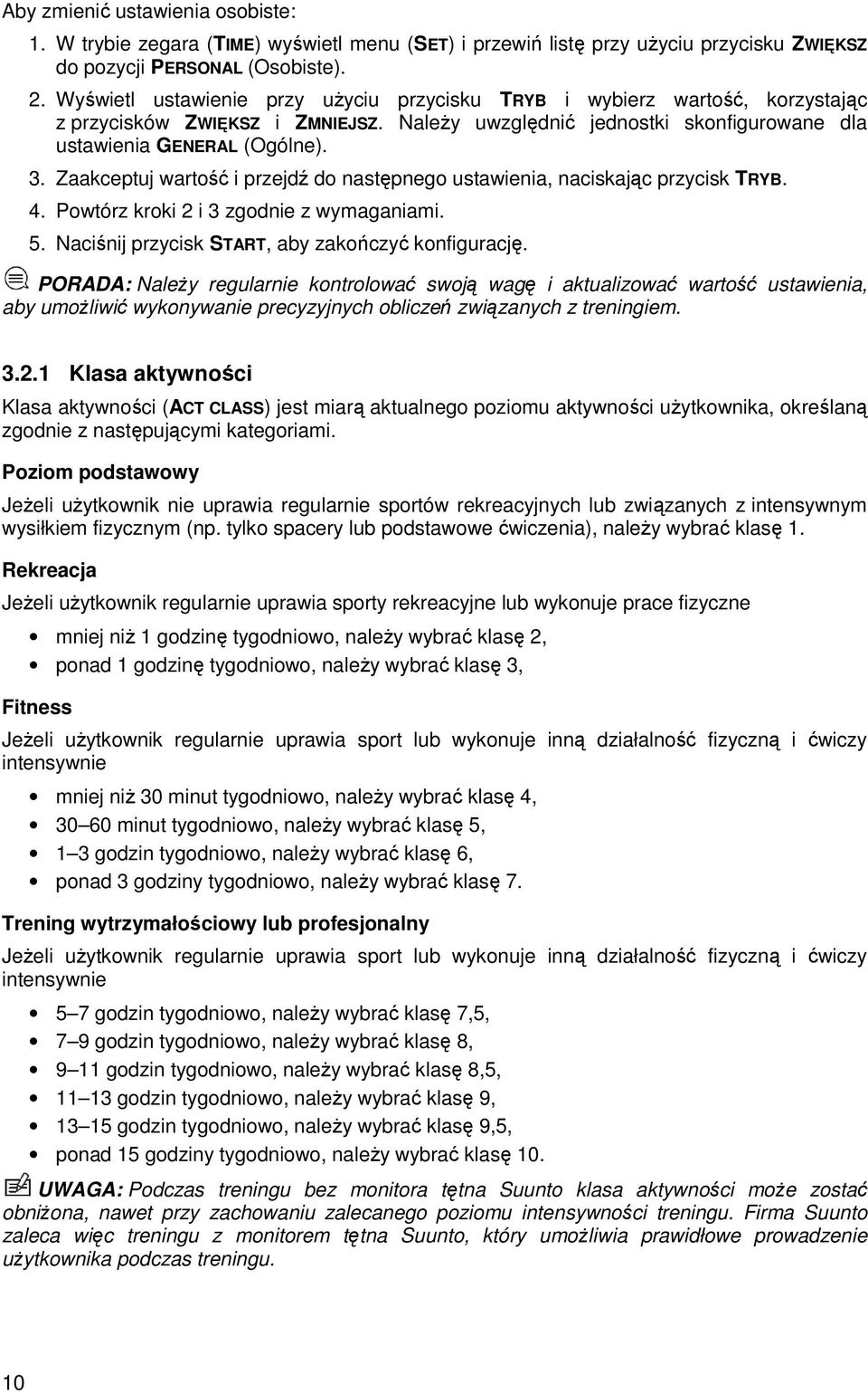 Zaakceptuj wartość i przejdź do następnego ustawienia, naciskając przycisk TRYB. 4. Powtórz kroki 2 i 3 zgodnie z wymaganiami. 5. Naciśnij przycisk START, aby zakończyć konfigurację.