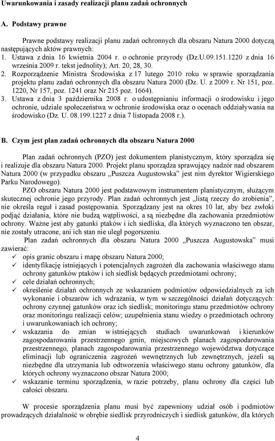 U. z 2009 r. Nr 151, poz. 1220, Nr 157, poz. 1241 oraz Nr 215 poz. 1664). 3. Ustawa z dnia 3 października 2008 r.