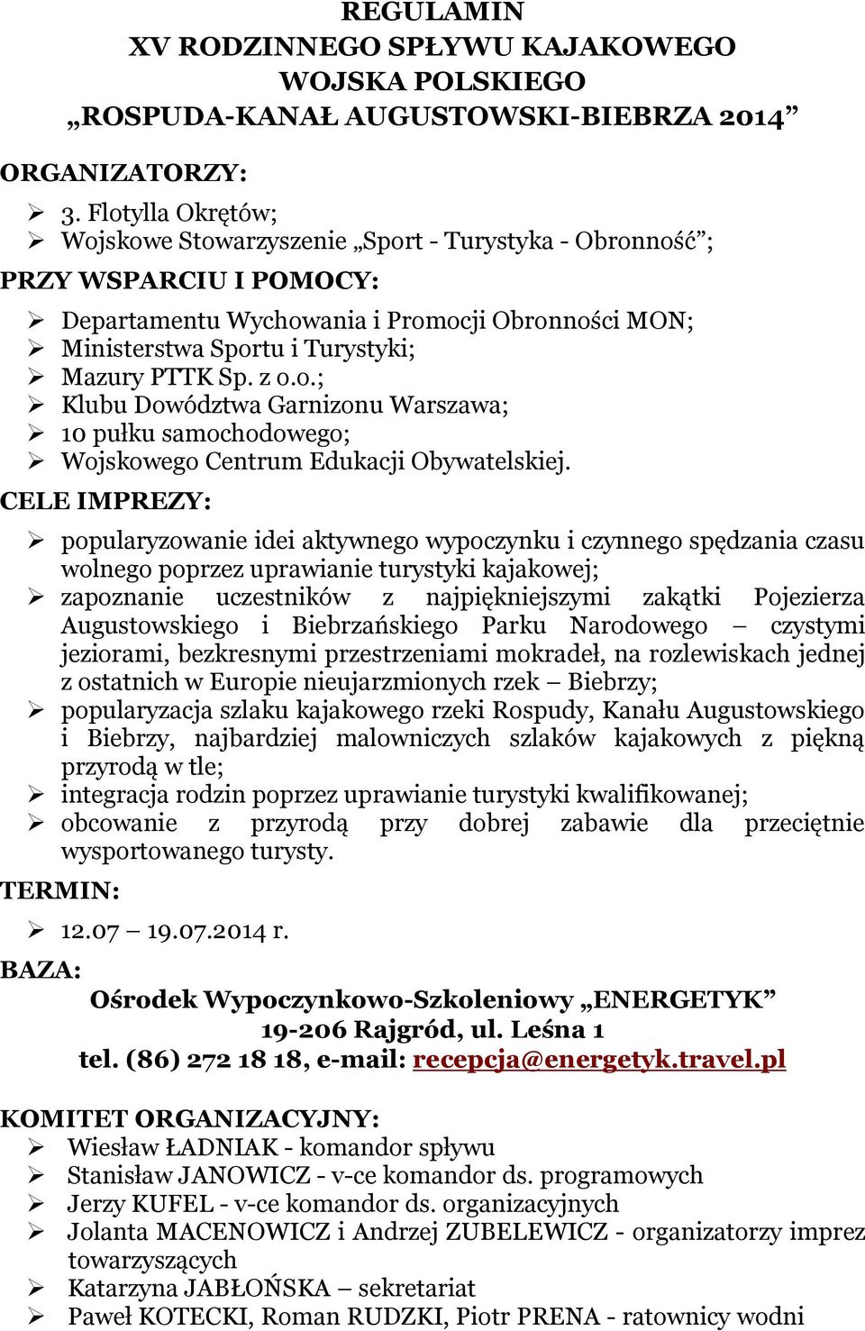 z o.o.; Klubu Dowództwa Garnizonu Warszawa; 10 pułku samochodowego; Wojskowego Centrum Edukacji Obywatelskiej.