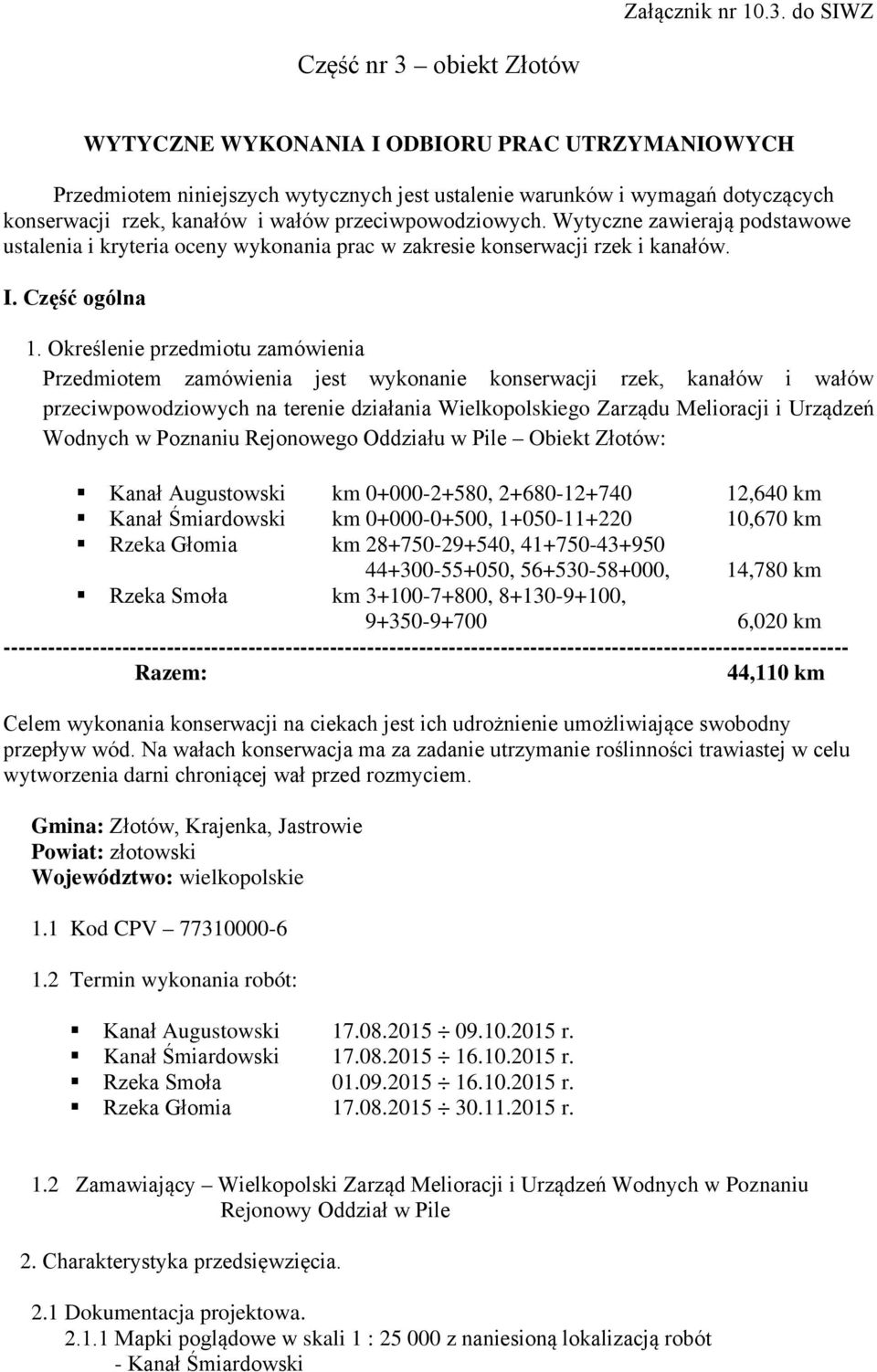 przeciwpowodziowych. Wytyczne zawierają podstawowe ustalenia i kryteria oceny wykonania prac w zakresie konserwacji rzek i kanałów. I. Część ogólna 1.