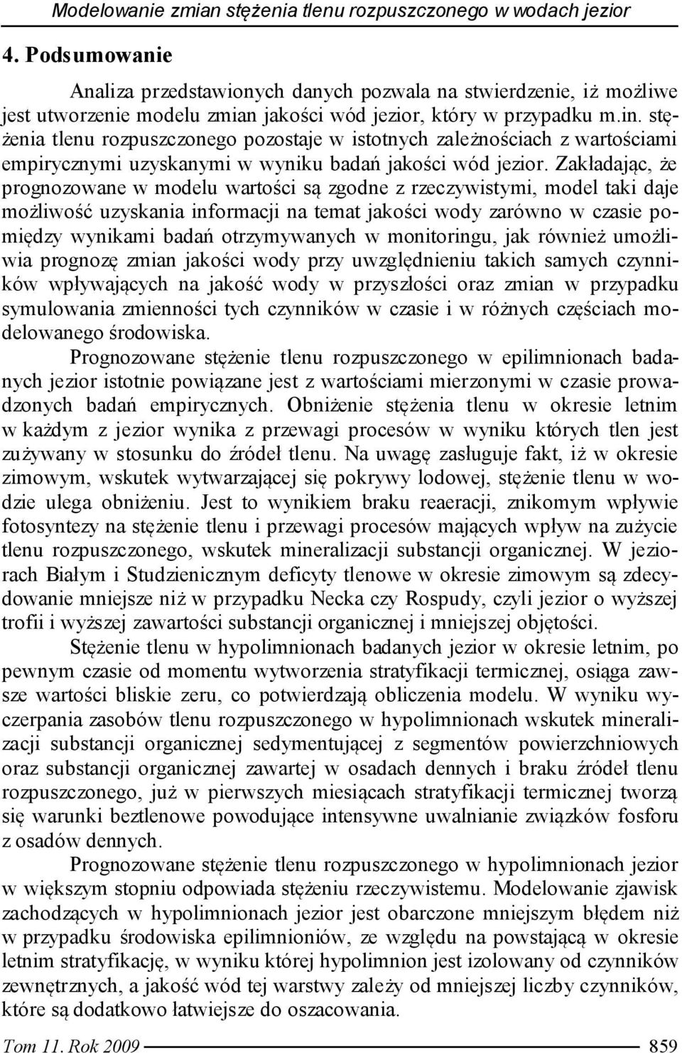 stężenia tlenu rozpuszczonego pozostaje w istotnych zależnościach z wartościami empirycznymi uzyskanymi w wyniku badań jakości wód jezior.