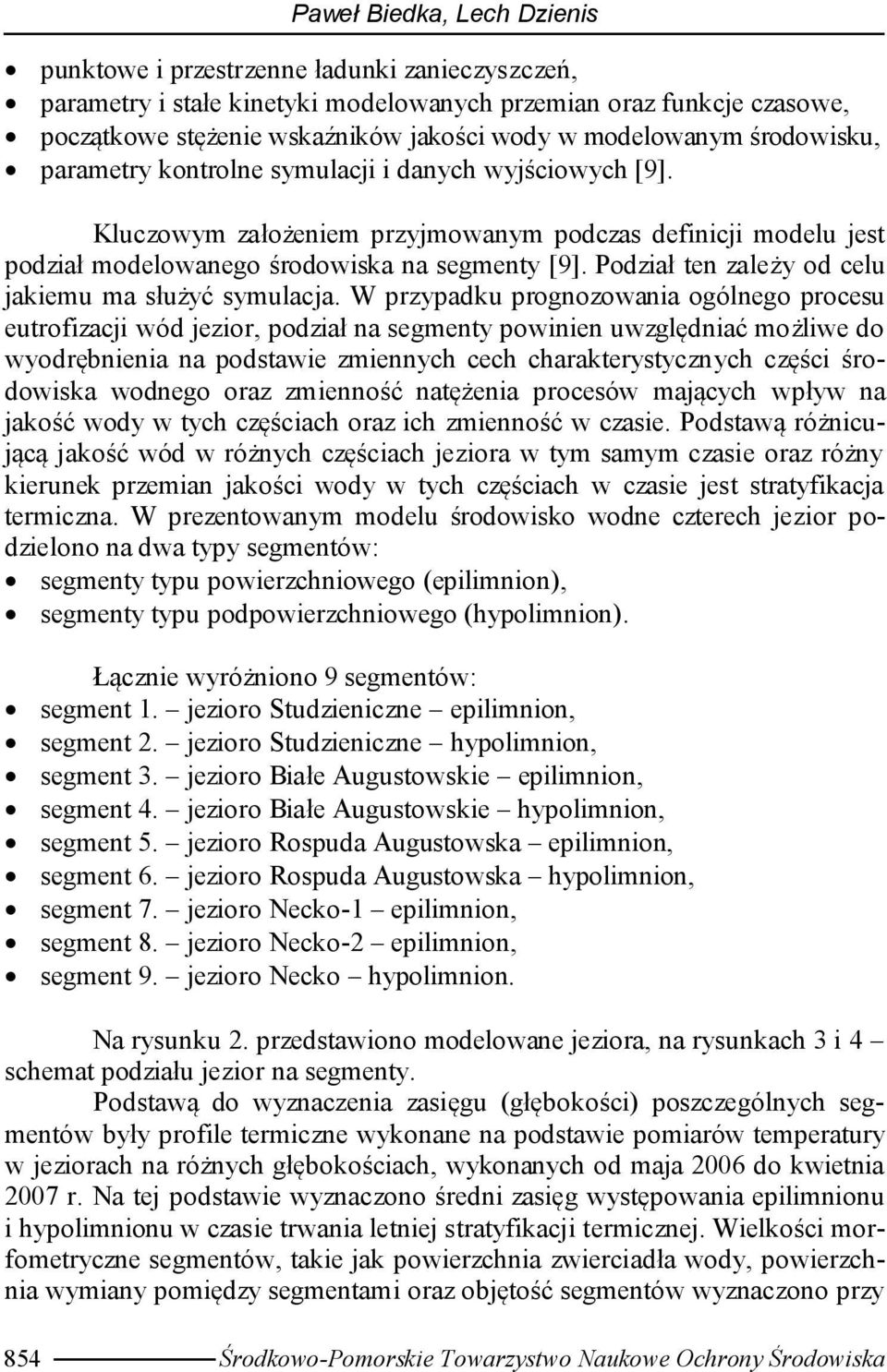 Podział ten zależy od celu jakiemu ma służyć symulacja.