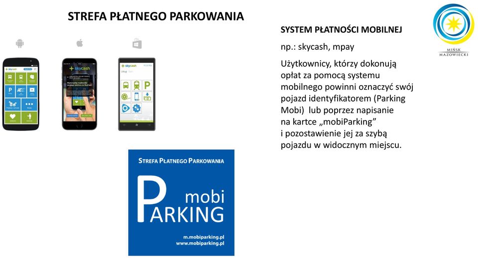 mobilnego powinni oznaczyć swój pojazd identyfikatorem (Parking Mobi) lub