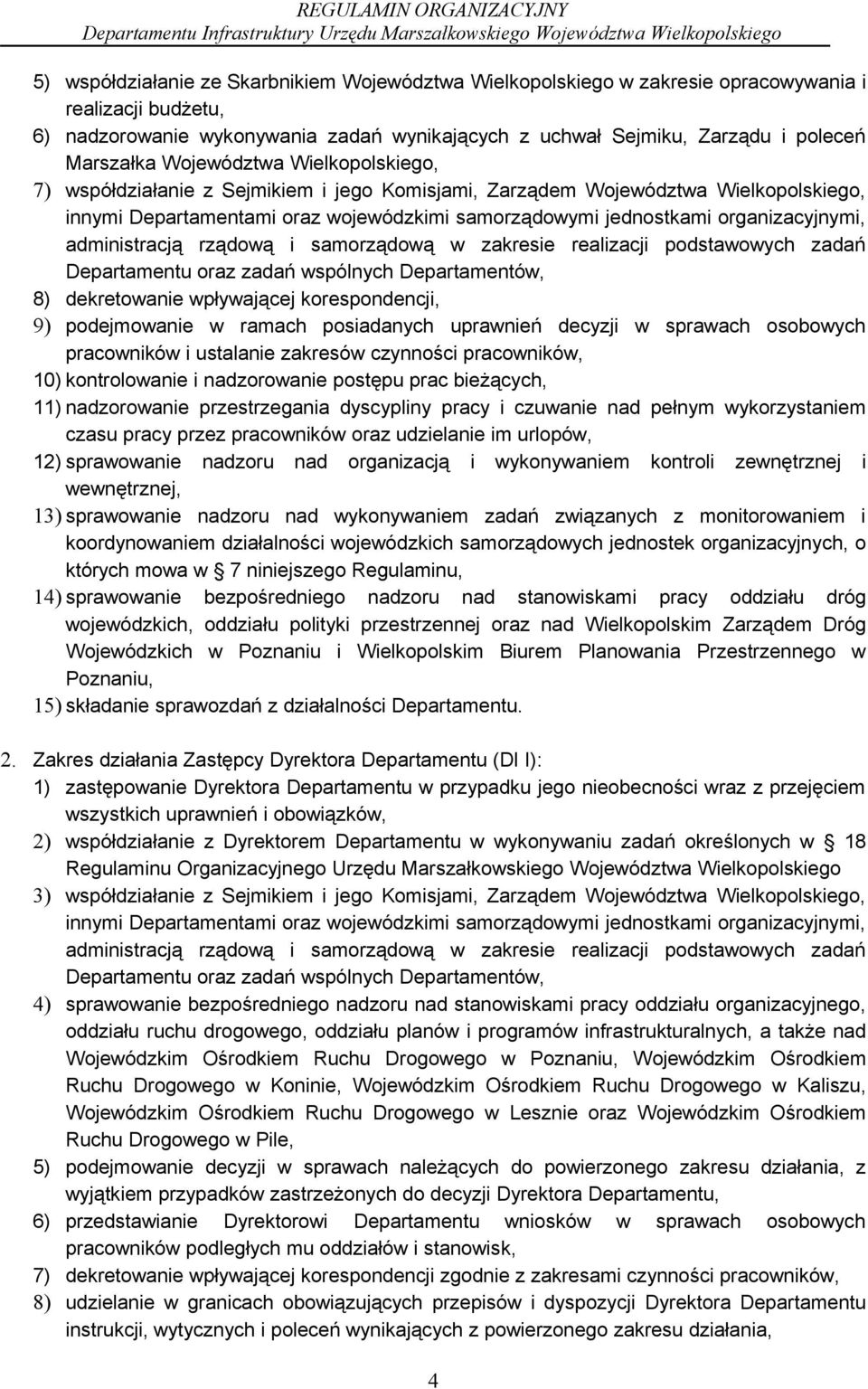 organizacyjnymi, administracją rządową i samorządową w zakresie realizacji podstawowych zadań Departamentu oraz zadań wspólnych Departamentów, 8) dekretowanie wpływającej korespondencji, 9)