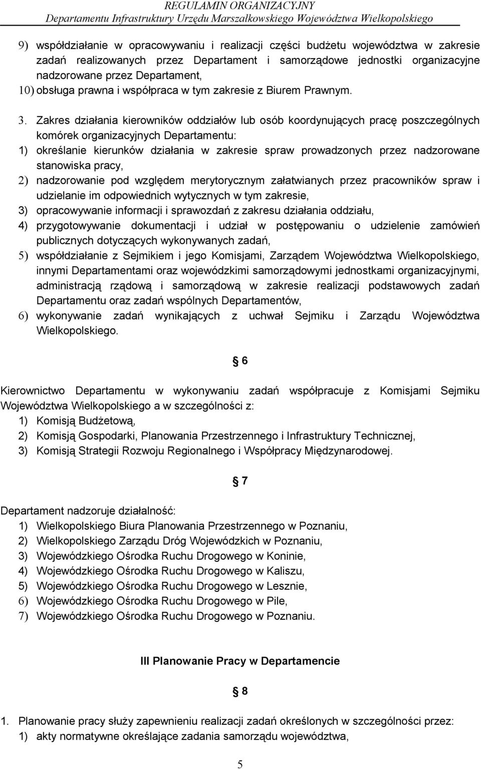 Zakres działania kierowników oddziałów lub osób koordynujących pracę poszczególnych komórek organizacyjnych Departamentu: 1) określanie kierunków działania w zakresie spraw prowadzonych przez