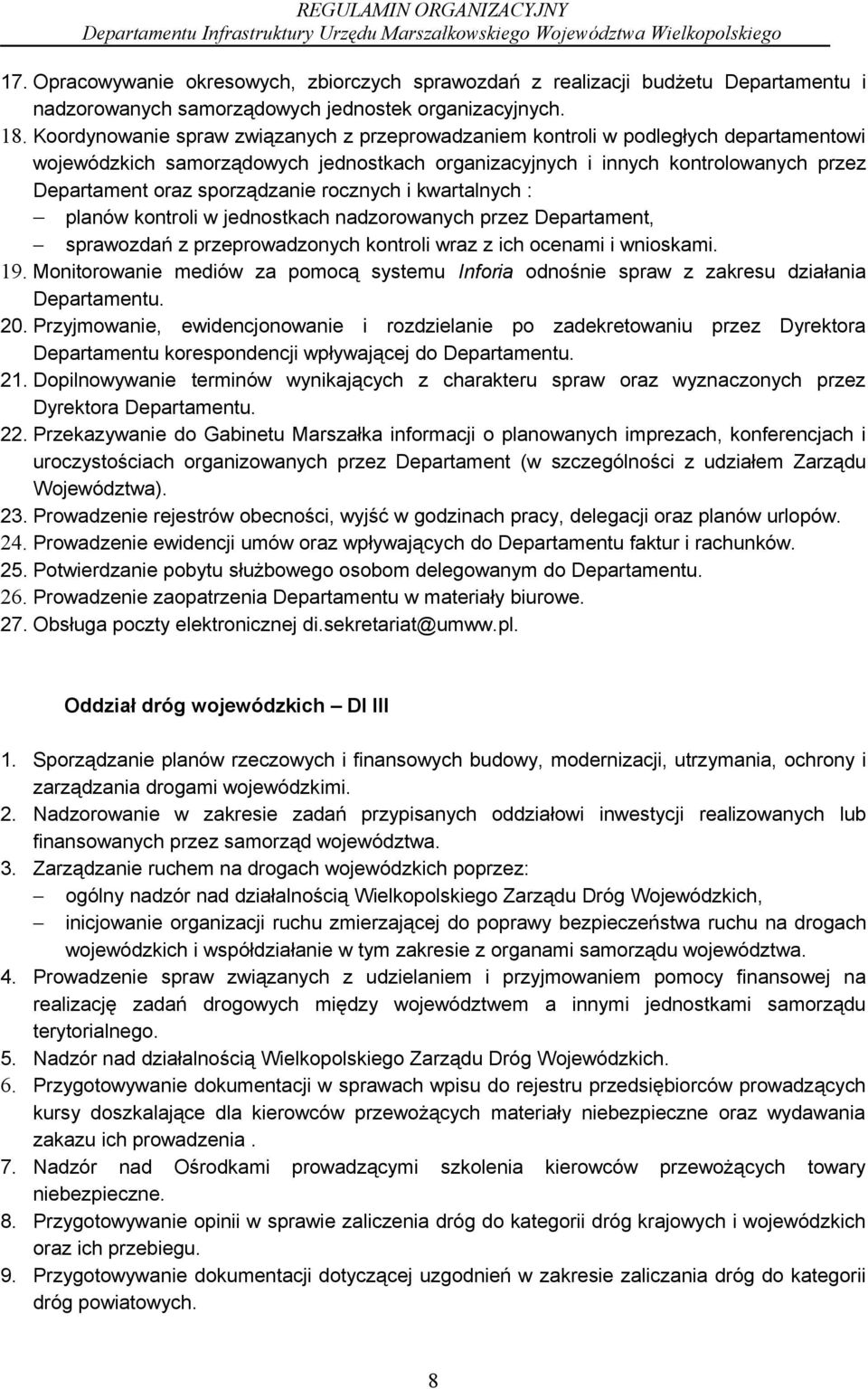 sporządzanie rocznych i kwartalnych : planów kontroli w jednostkach nadzorowanych przez Departament, sprawozdań z przeprowadzonych kontroli wraz z ich ocenami i wnioskami. 19.