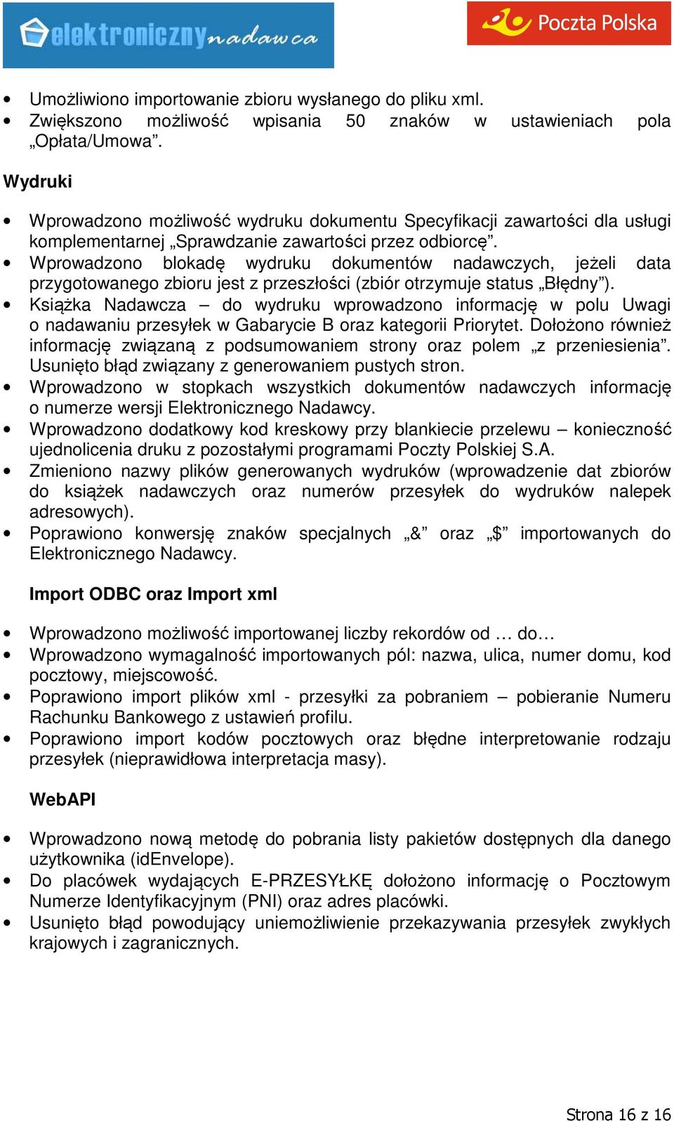 Wprowadzono blokadę wydruku dokumentów nadawczych, jeżeli data przygotowanego zbioru jest z przeszłości (zbiór otrzymuje status Błędny ).