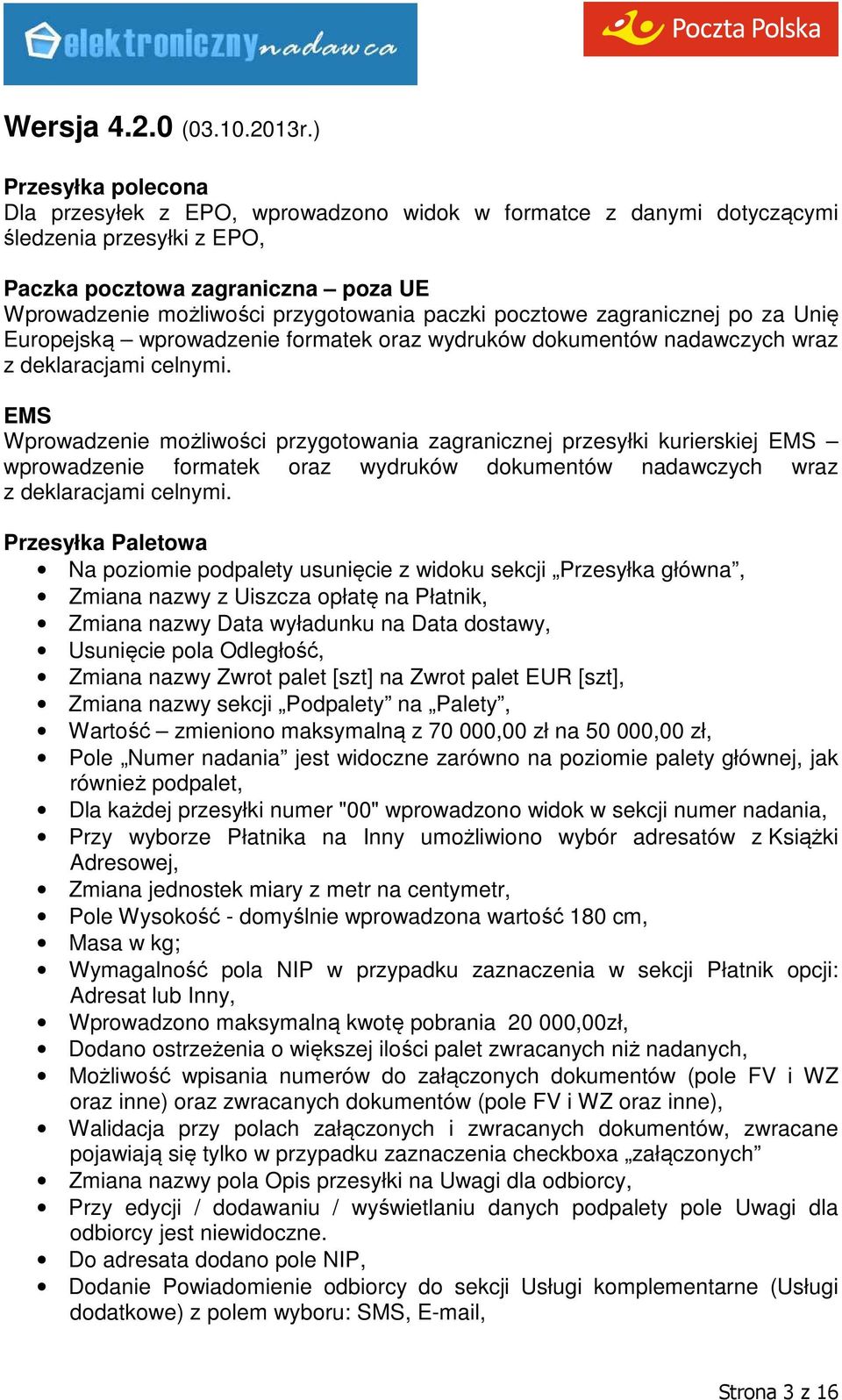 pocztowe zagranicznej po za Unię Europejską wprowadzenie formatek oraz wydruków dokumentów nadawczych wraz z deklaracjami celnymi.