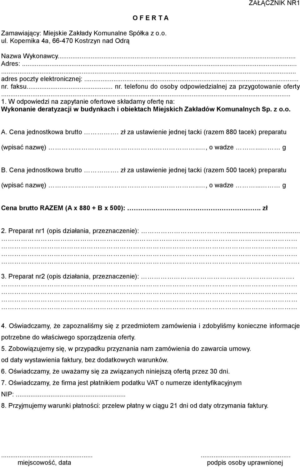 W odpowiedzi na zapytanie ofertowe składamy ofertę na: Wykonanie deratyzacji w budynkach i obiektach Miejskich Zakładów Komunalnych Sp. z o.o. A. Cena jednostkowa brutto.