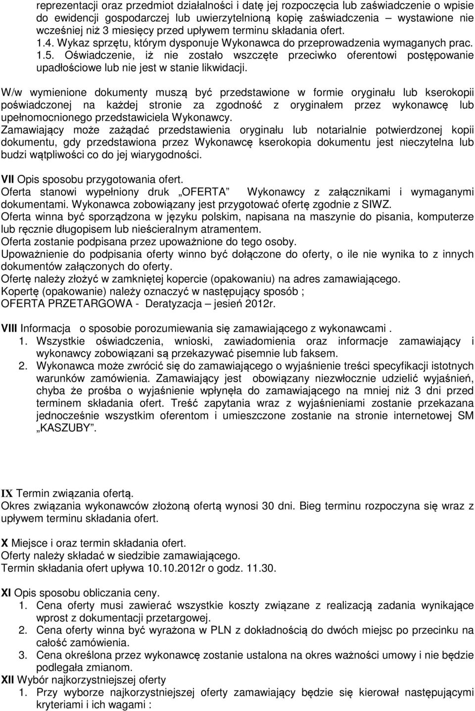 Oświadczenie, iż nie zostało wszczęte przeciwko oferentowi postępowanie upadłościowe lub nie jest w stanie likwidacji.