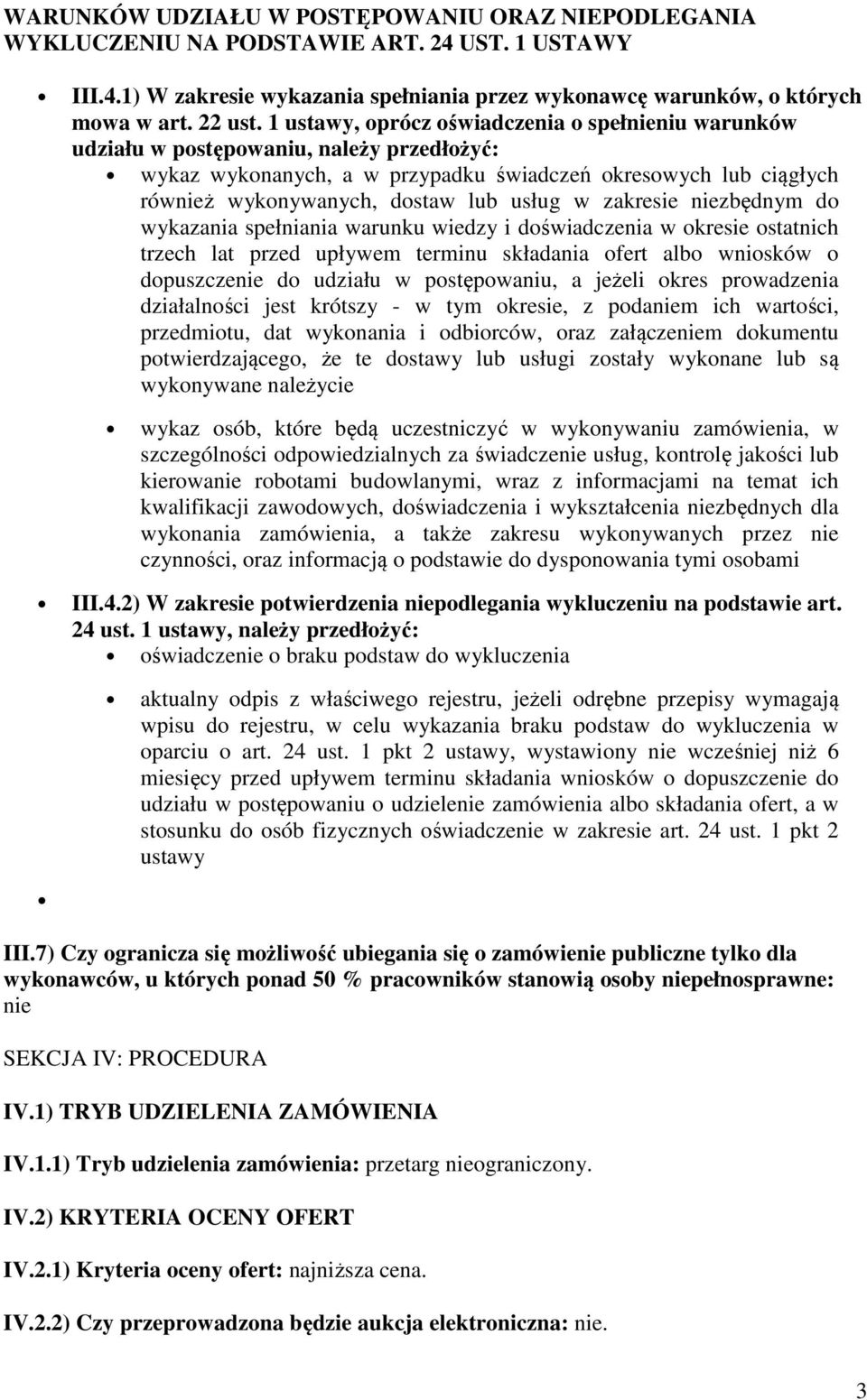 w zakresie niezbędnym do wykazania spełniania warunku wiedzy i doświadczenia w okresie ostatnich trzech lat przed upływem terminu składania ofert albo wniosków o dopuszczenie do udziału w