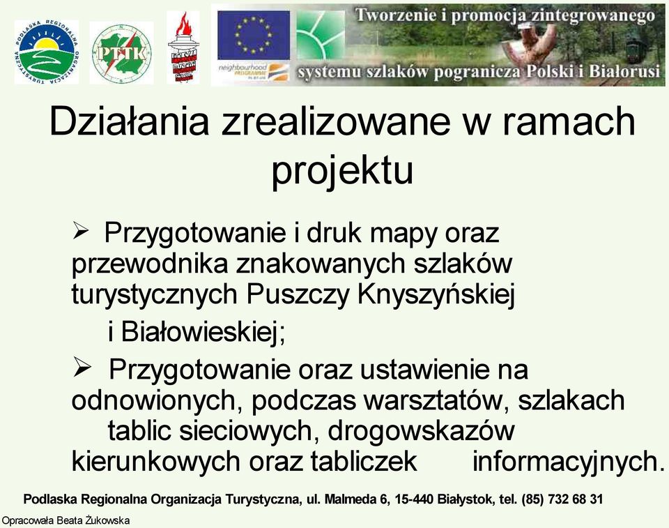 Białowieskiej; Przygotowanie oraz ustawienie na odnowionych, podczas