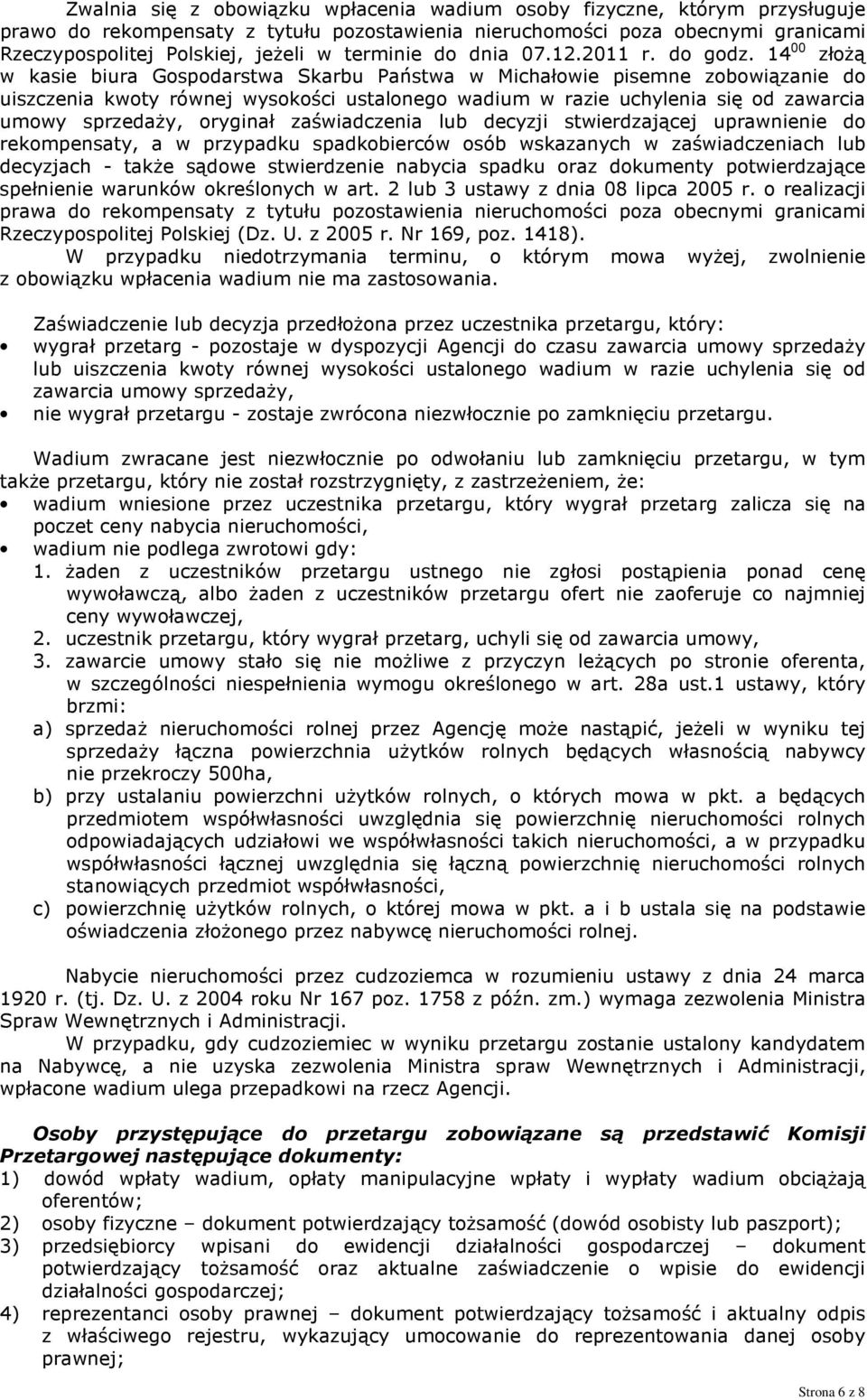 14 00 złożą w kasie biura Gospodarstwa Skarbu Państwa w Michałowie pisemne zobowiązanie do uiszczenia kwoty równej wysokości ustalonego wadium w razie uchylenia się od zawarcia umowy sprzedaży,