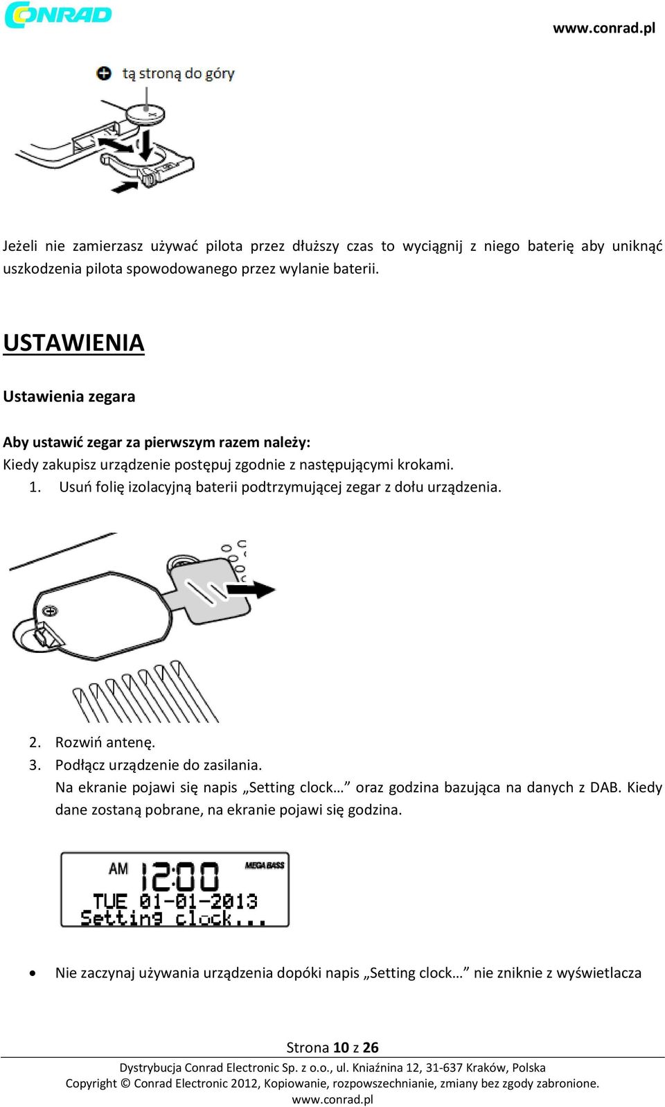 Usuń folię izolacyjną baterii podtrzymującej zegar z dołu urządzenia. 2. Rozwiń antenę. 3. Podłącz urządzenie do zasilania.