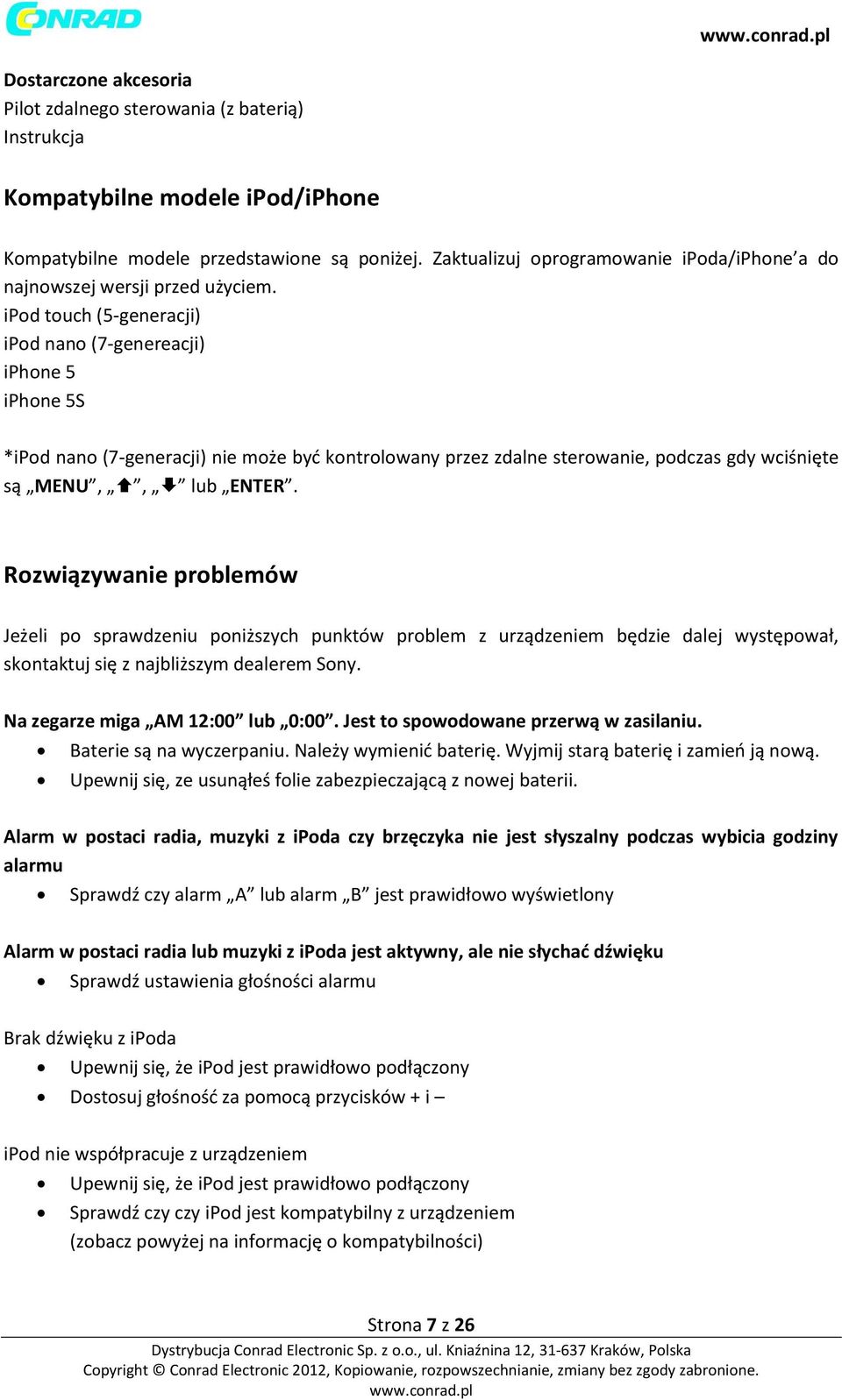 ipod touch (5-generacji) ipod nano (7-genereacji) iphone 5 iphone 5S *ipod nano (7-generacji) nie może być kontrolowany przez zdalne sterowanie, podczas gdy wciśnięte są MENU,, lub ENTER.