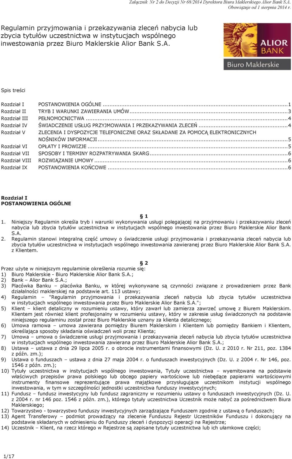 ior Bank S.A. Spis treści Rozdział I Rozdział II Rozdział III Rozdział IV Rozdział V Rozdział VI Rozdział VII Rozdział VIII Rozdział IX POSTANOWIENIA OGÓLNE... 1 TRYB I WARUNKI ZAWIERANIA UMÓW.