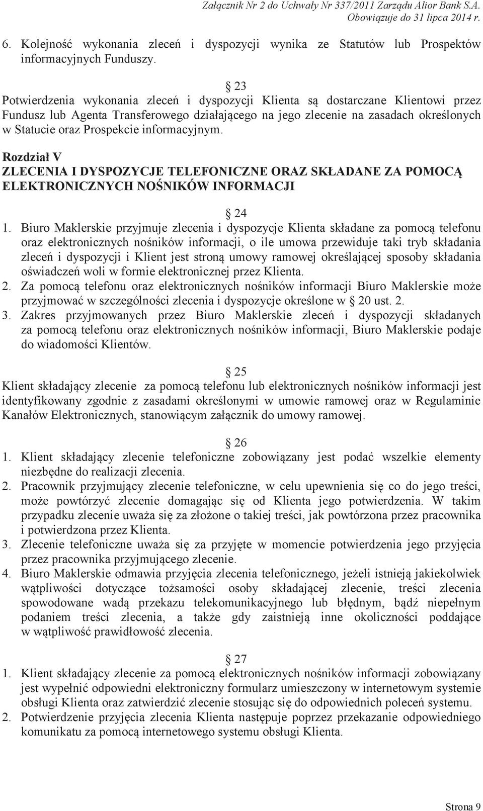 informacyjnym. Rozdział V ZLECENIA I DYSPOZYCJE TELEFONICZNE ORAZ SKŁADANE ZA POMOCĄ ELEKTRONICZNYCH NOŚNIKÓW INFORMACJI 24 1.