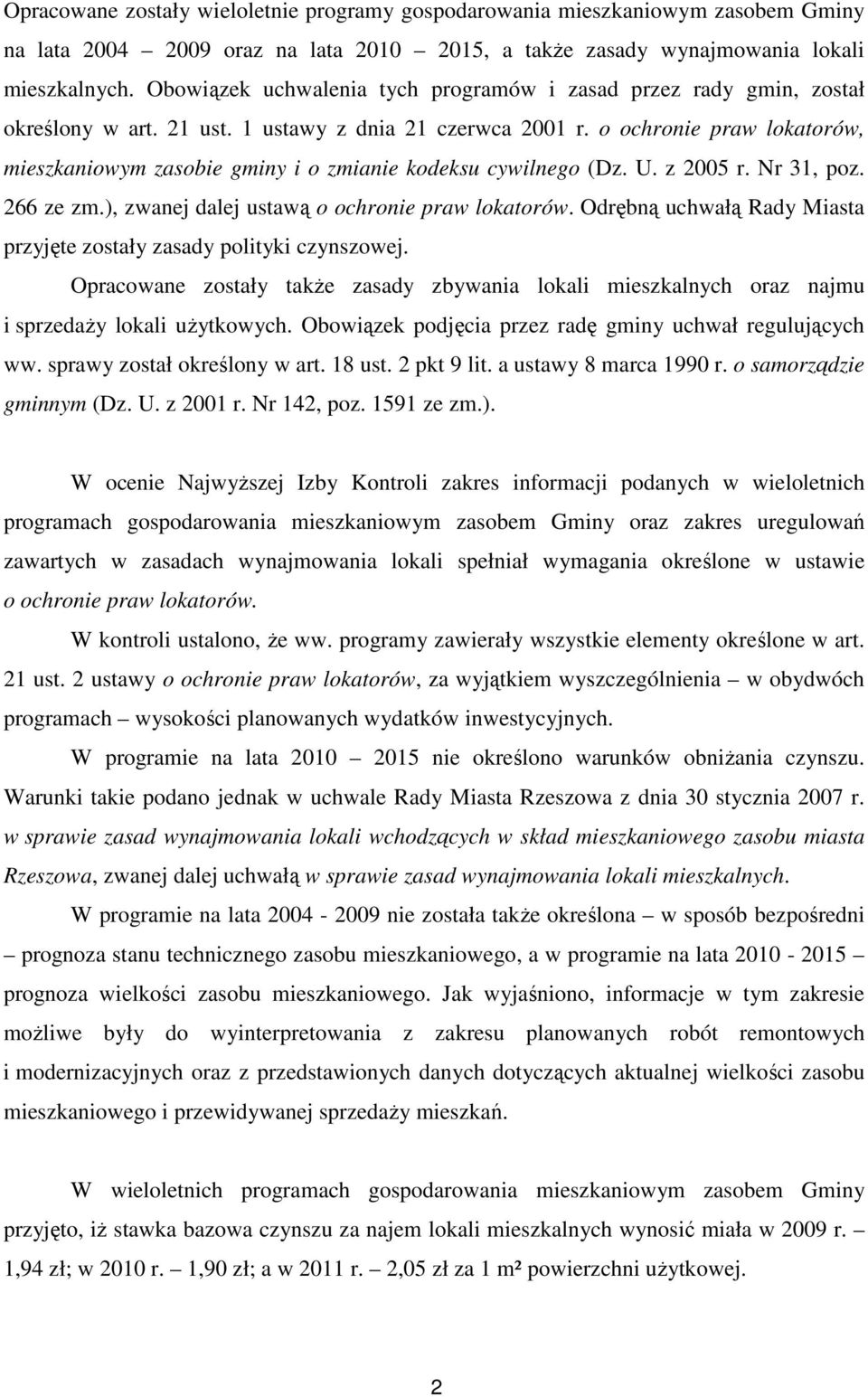 o ochronie praw lokatorów, mieszkaniowym zasobie gminy i o zmianie kodeksu cywilnego (Dz. U. z 2005 r. Nr 31, poz. 266 ze zm.), zwanej dalej ustawą o ochronie praw lokatorów.