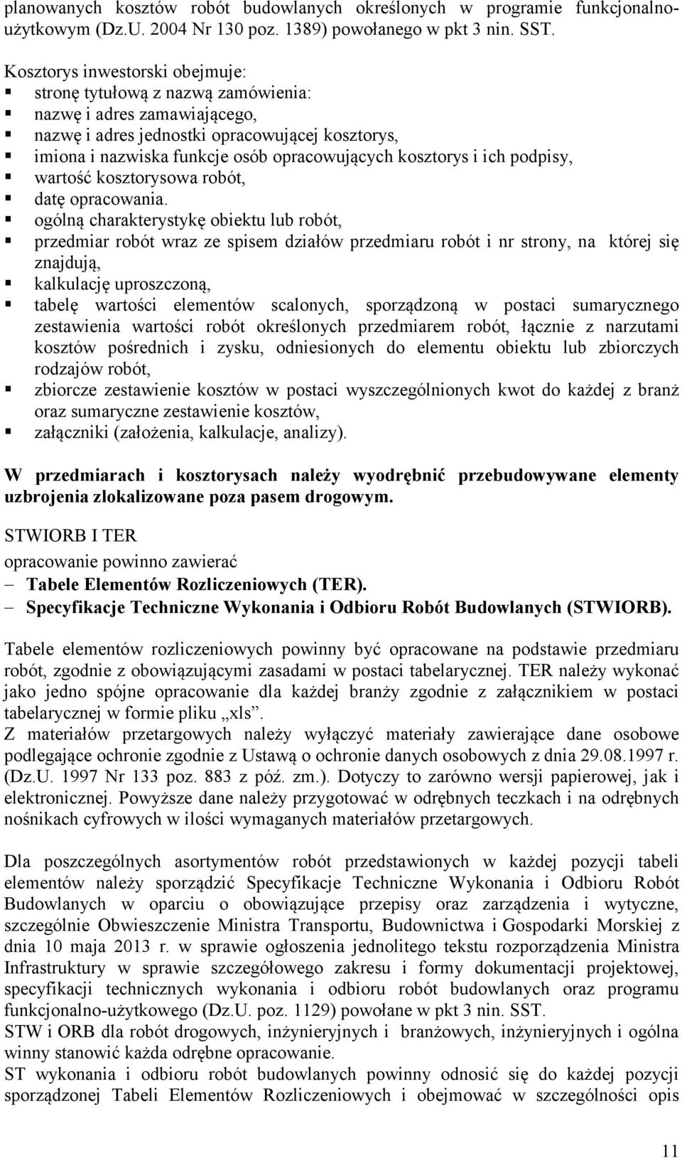 kosztorys i ich podpisy, wartość kosztorysowa robót, datę opracowania.