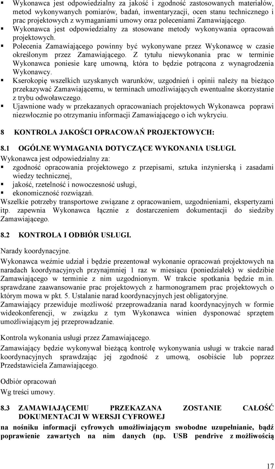 Polecenia Zamawiającego powinny być wykonywane przez Wykonawcę w czasie określonym przez Zamawiającego.