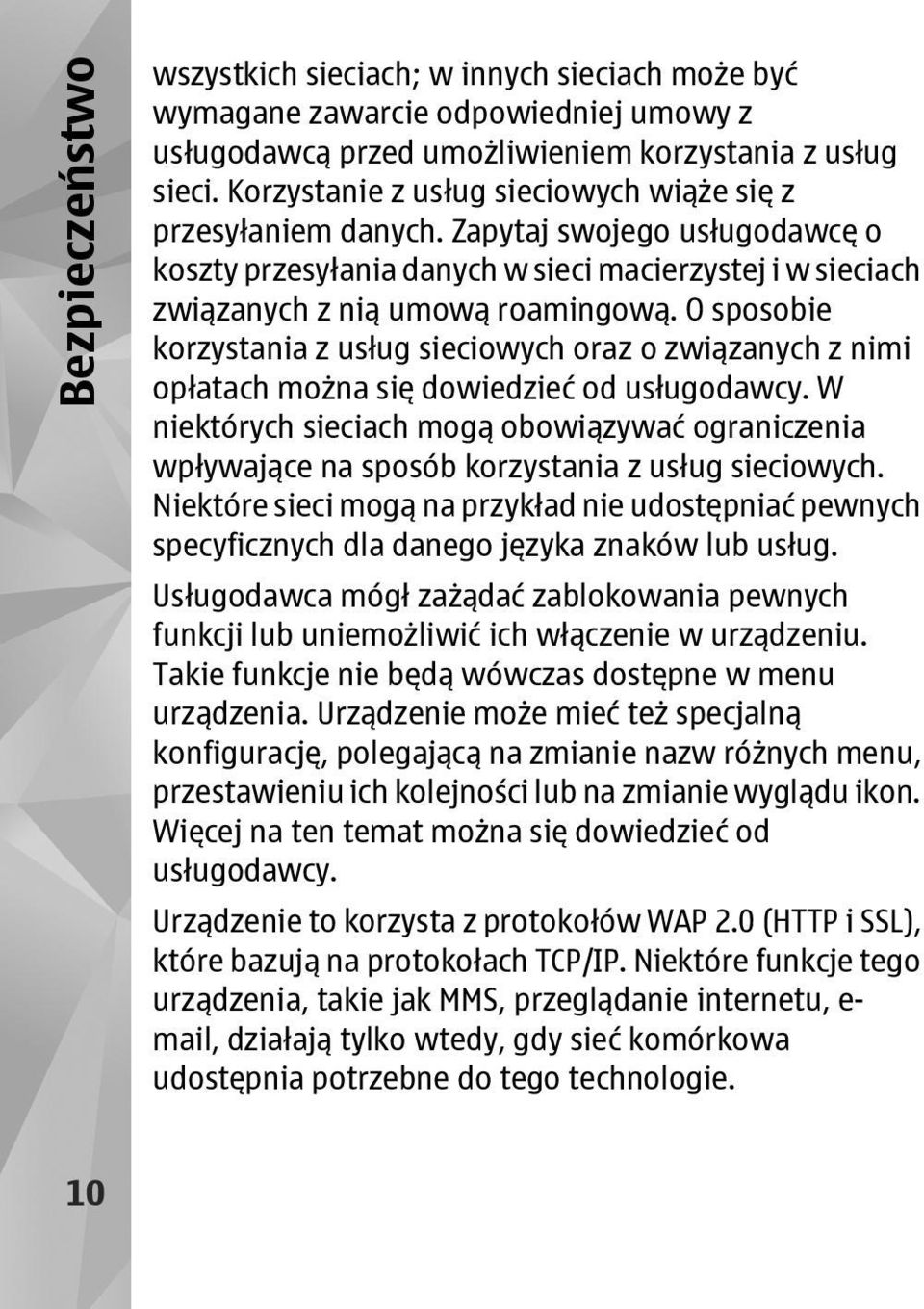 O sposobie korzystania z usług sieciowych oraz o związanych z nimi opłatach można się dowiedzieć od usługodawcy.