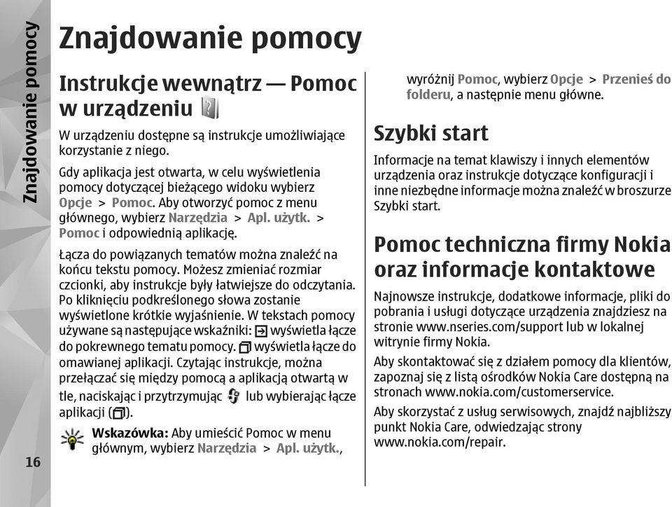 > Pomoc i odpowiednią aplikację. Łącza do powiązanych tematów można znaleźć na końcu tekstu pomocy. Możesz zmieniać rozmiar czcionki, aby instrukcje były łatwiejsze do odczytania.