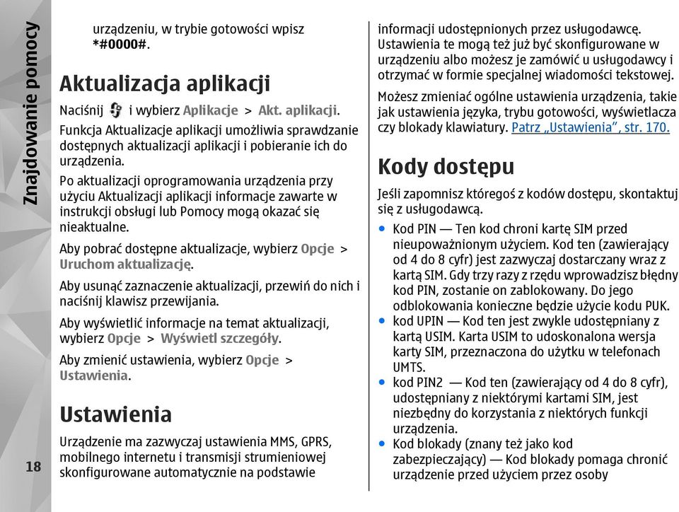 Po aktualizacji oprogramowania urządzenia przy użyciu Aktualizacji aplikacji informacje zawarte w instrukcji obsługi lub Pomocy mogą okazać się nieaktualne.