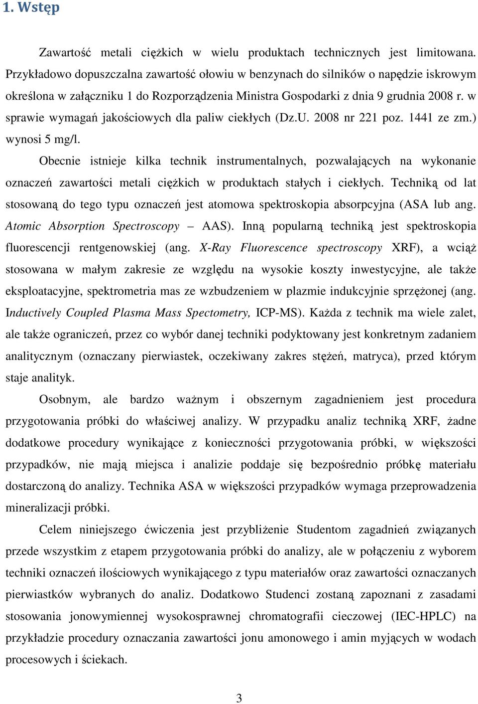 w sprawie wymagań jakościowych dla paliw ciekłych (Dz.U. 2008 nr 221 poz. 1441 ze zm.) wynosi 5 mg/l.