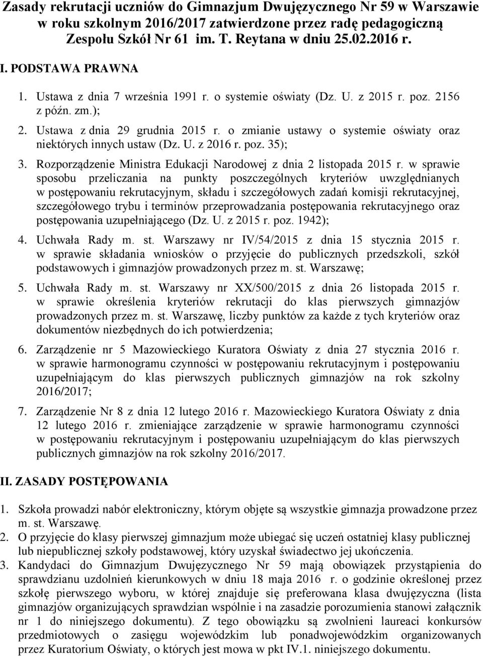 o zmianie ustawy o systemie oświaty oraz niektórych innych ustaw (Dz. U. z 2016 r. poz. 35); 3. Rozporządzenie Ministra Edukacji Narodowej z dnia 2 listopada 2015 r.