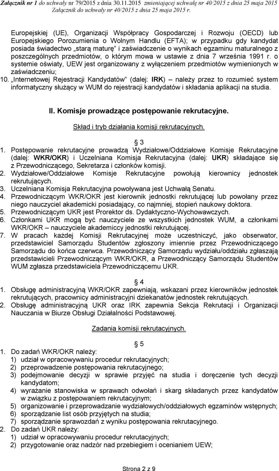 o systemie oświaty, UEW jest organizowany z wyłączeniem przedmiotów wymienionych w zaświadczeniu; 10.