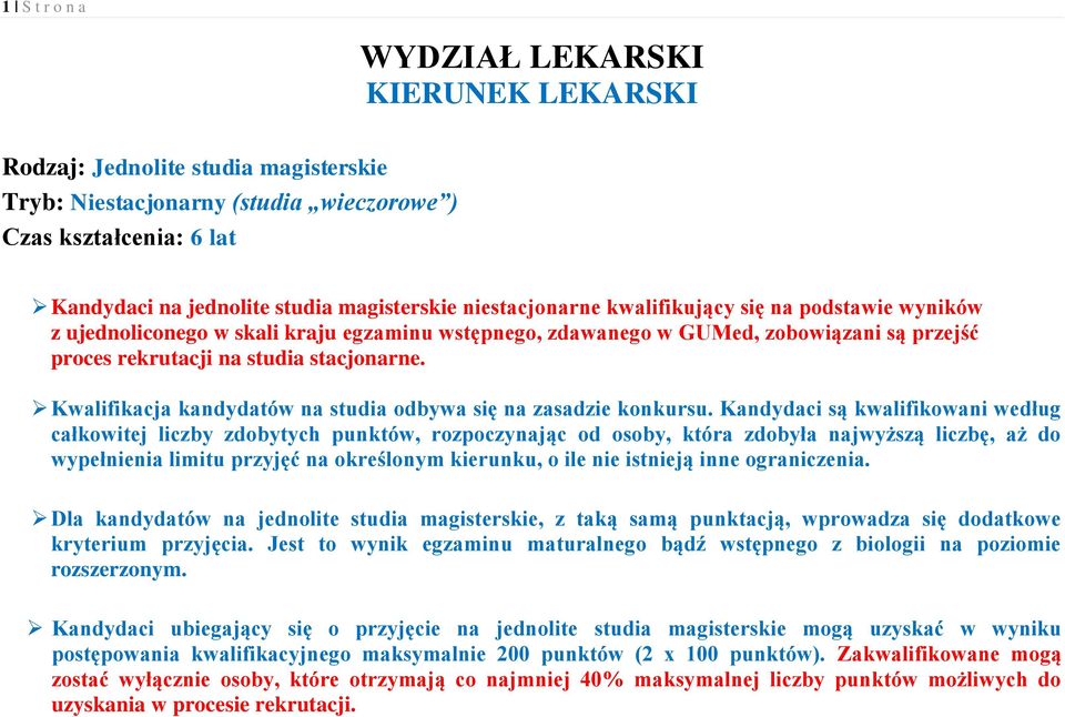 Kwalifikacja kandydatów na studia odbywa się na zasadzie konkursu.