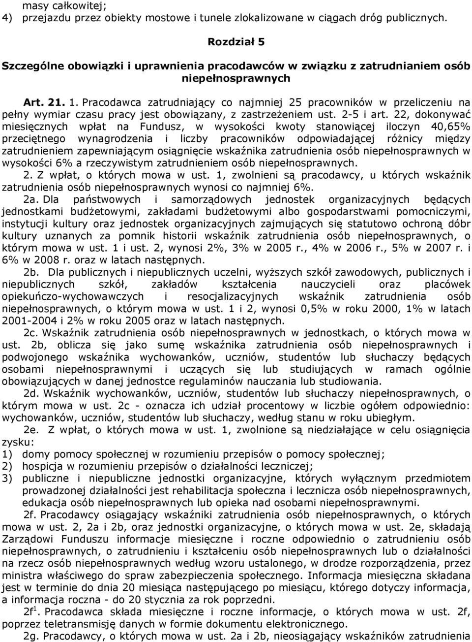 Pracodawca zatrudniający co najmniej 25 pracowników w przeliczeniu na pełny wymiar czasu pracy jest obowiązany, z zastrzeżeniem ust. 2-5 i art.