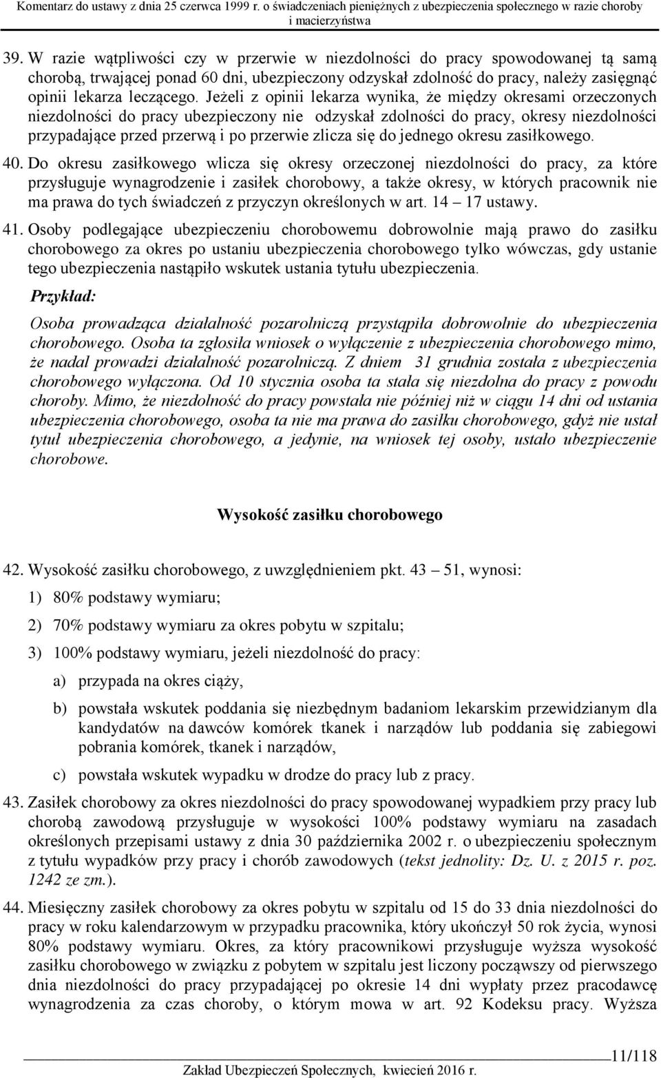 się do jednego okresu zasiłkowego. 40.