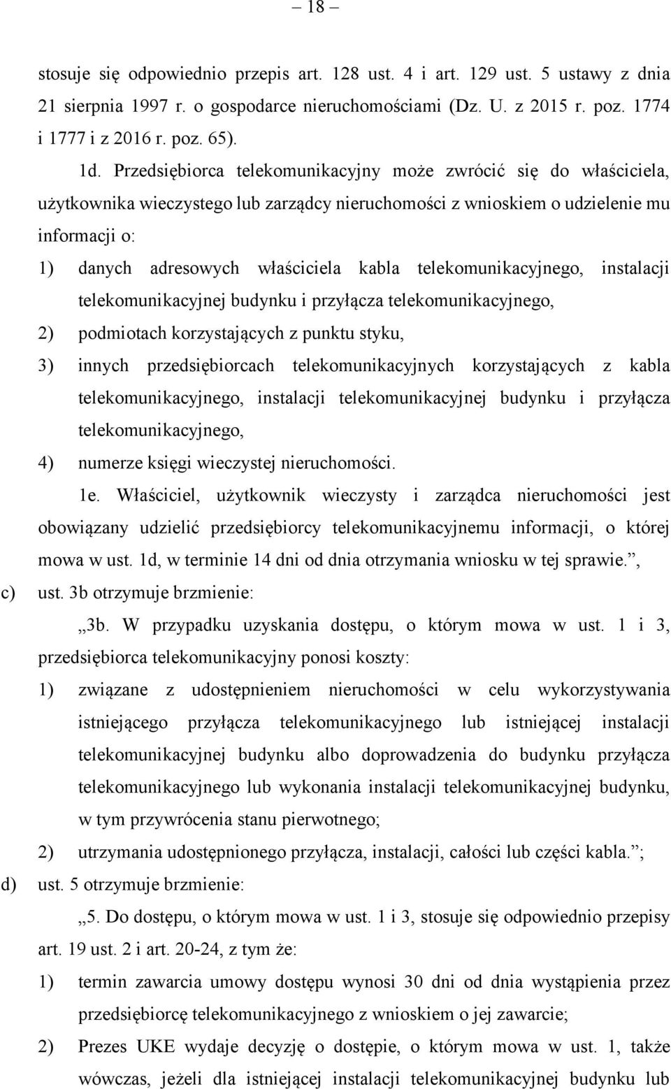 telekomunikacyjnego, instalacji telekomunikacyjnej budynku i przyłącza telekomunikacyjnego, 2) podmiotach korzystających z punktu styku, 3) innych przedsiębiorcach telekomunikacyjnych korzystających