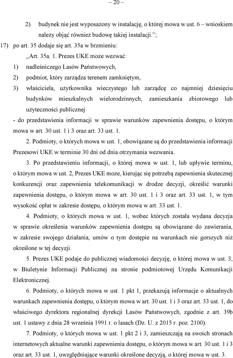 Prezes UKE może wezwać: 1) nadleśniczego Lasów Państwowych, 2) podmiot, który zarządza terenem zamkniętym, 3) właściciela, użytkownika wieczystego lub zarządcę co najmniej dziesięciu budynków