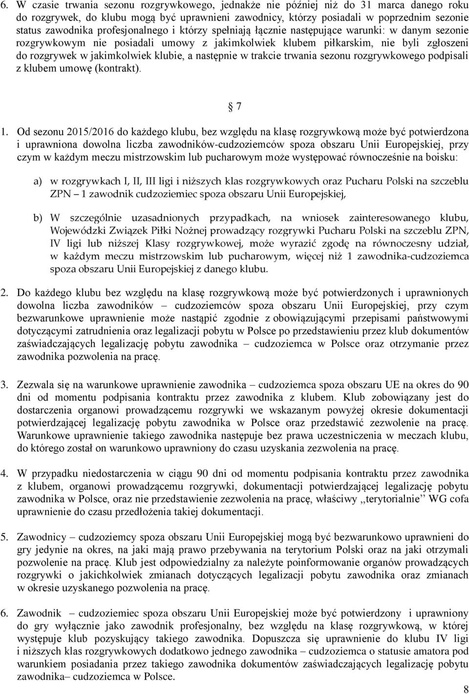 klubie, a następnie w trakcie trwania sezonu rozgrywkowego podpisali z klubem umowę (kontrakt). 7 1.