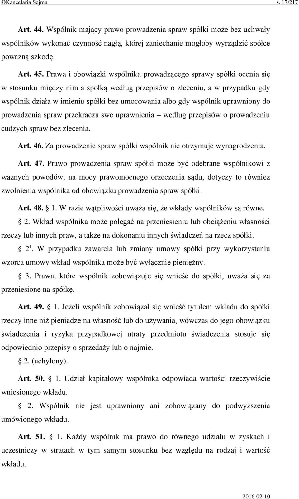 gdy wspólnik uprawniony do prowadzenia spraw przekracza swe uprawnienia według przepisów o prowadzeniu cudzych spraw bez zlecenia. Art. 46.