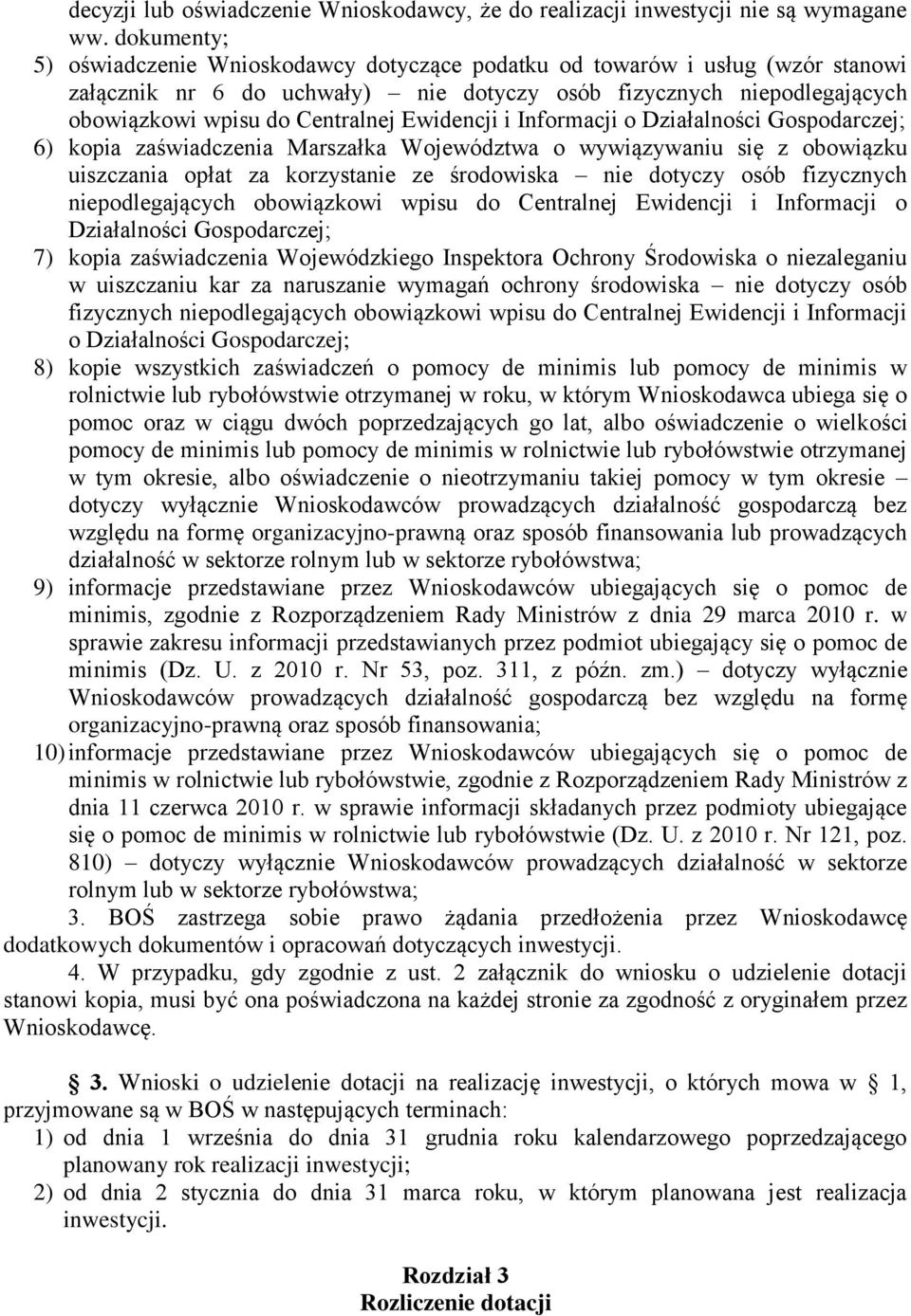 Ewidencji i Informacji o Działalności Gospodarczej; 6) kopia zaświadczenia Marszałka Województwa o wywiązywaniu się z obowiązku uiszczania opłat za korzystanie ze środowiska nie dotyczy osób