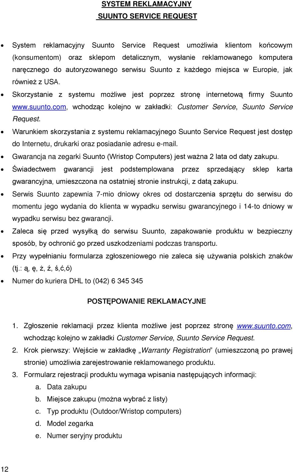 com, wchodząc kolejno w zakładki: Customer Service, Suunto Service Request.