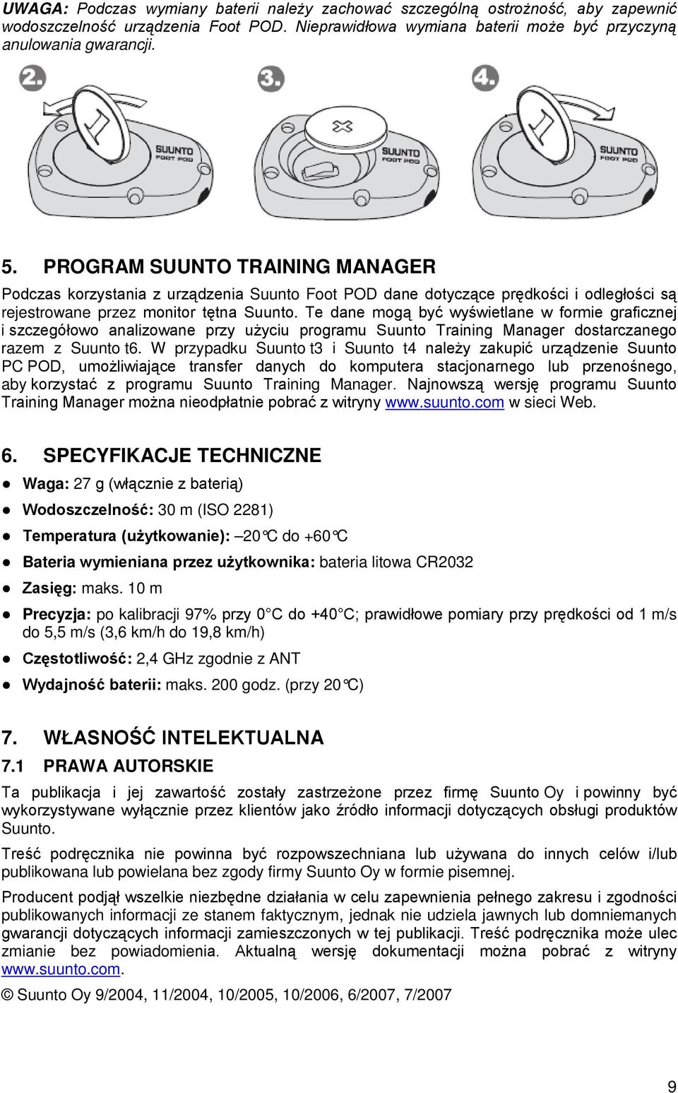 Te dane mogą być wyświetlane w formie graficznej i szczegółowo analizowane przy użyciu programu Suunto Training Manager dostarczanego razem z Suunto t6.