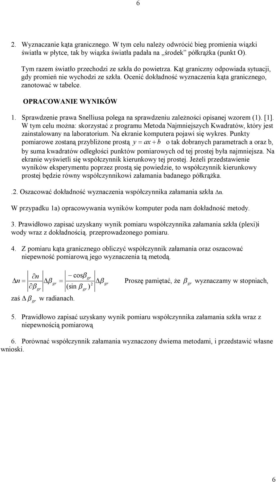 Sprawdzeie prawa Selliusa polega a sprawdzeiu zależości opisaej wzorem (). []. W tym celu moża: skorzystać z proamu Metoda Najmiejszych Kwadratów, który jest zaistaloway a laboratorium.