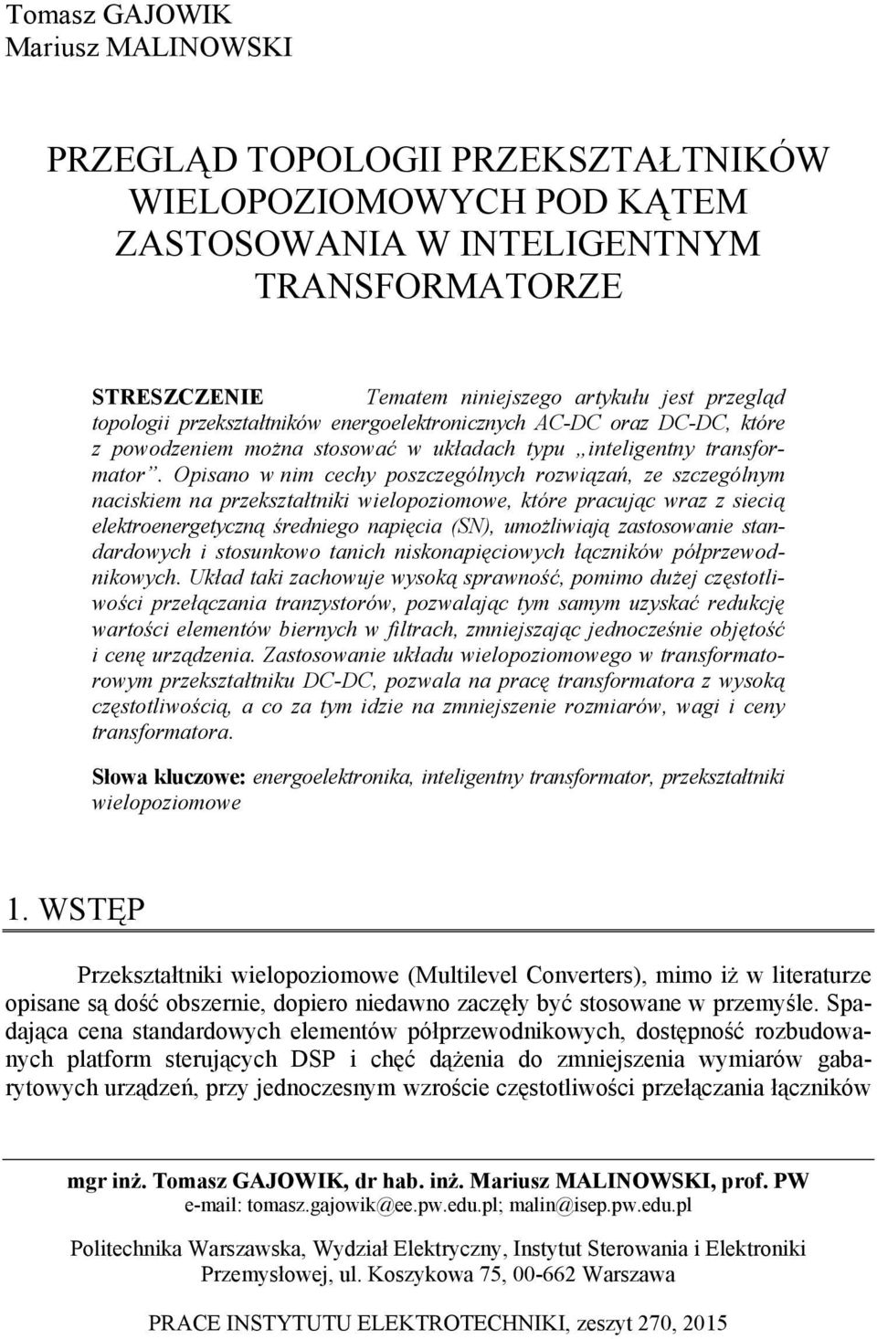 Opisano w nim cechy poszczególnych rozwiązań, ze szczególnym naciskiem na przekształtniki wielopoziomowe, które pracując wraz z siecią elektroenergetyczną średniego napięcia (SN), umożliwiają