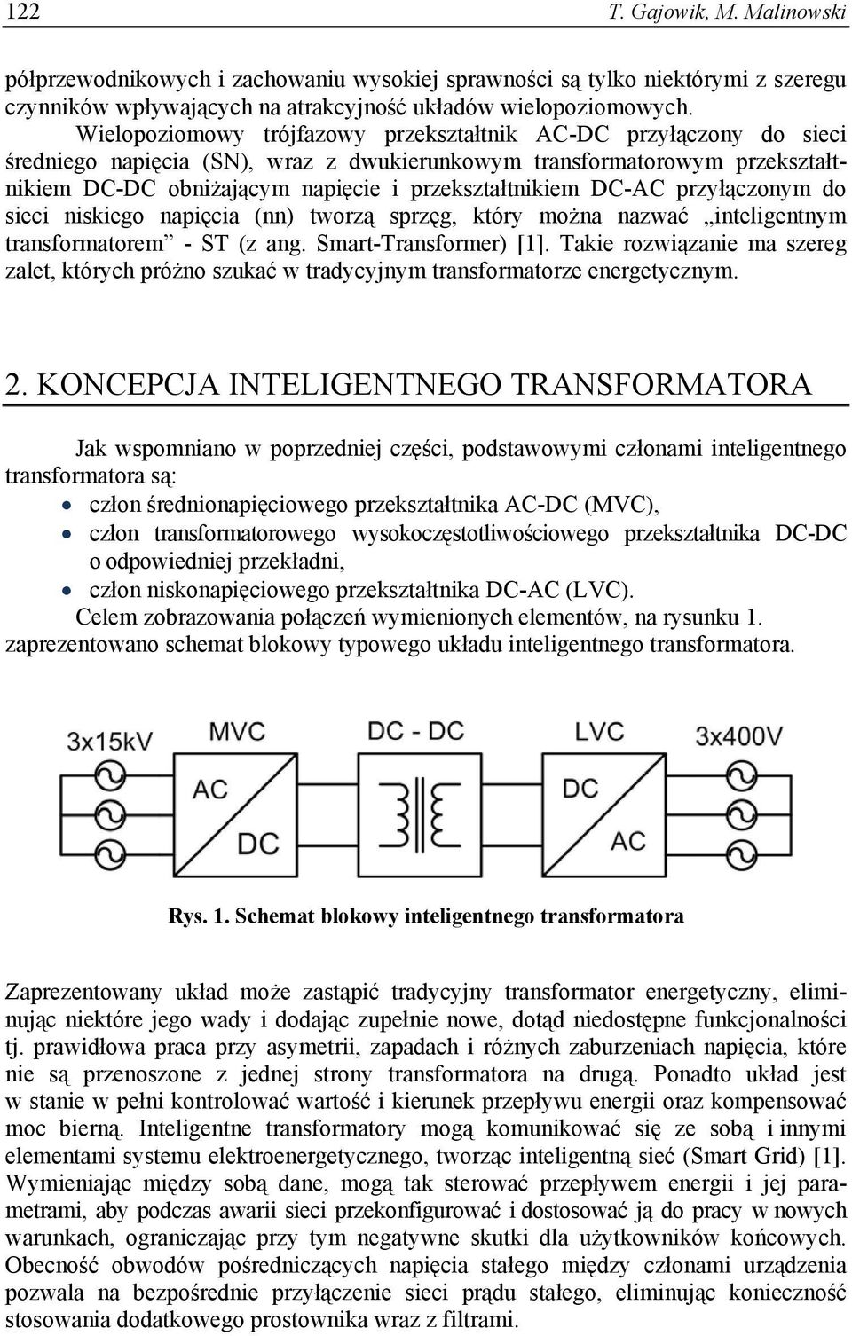 DC-AC przyłączonym do sieci niskiego napięcia (nn) tworzą sprzęg, który można nazwać inteligentnym transformatorem - ST (z ang. Smart-Transformer) [1].